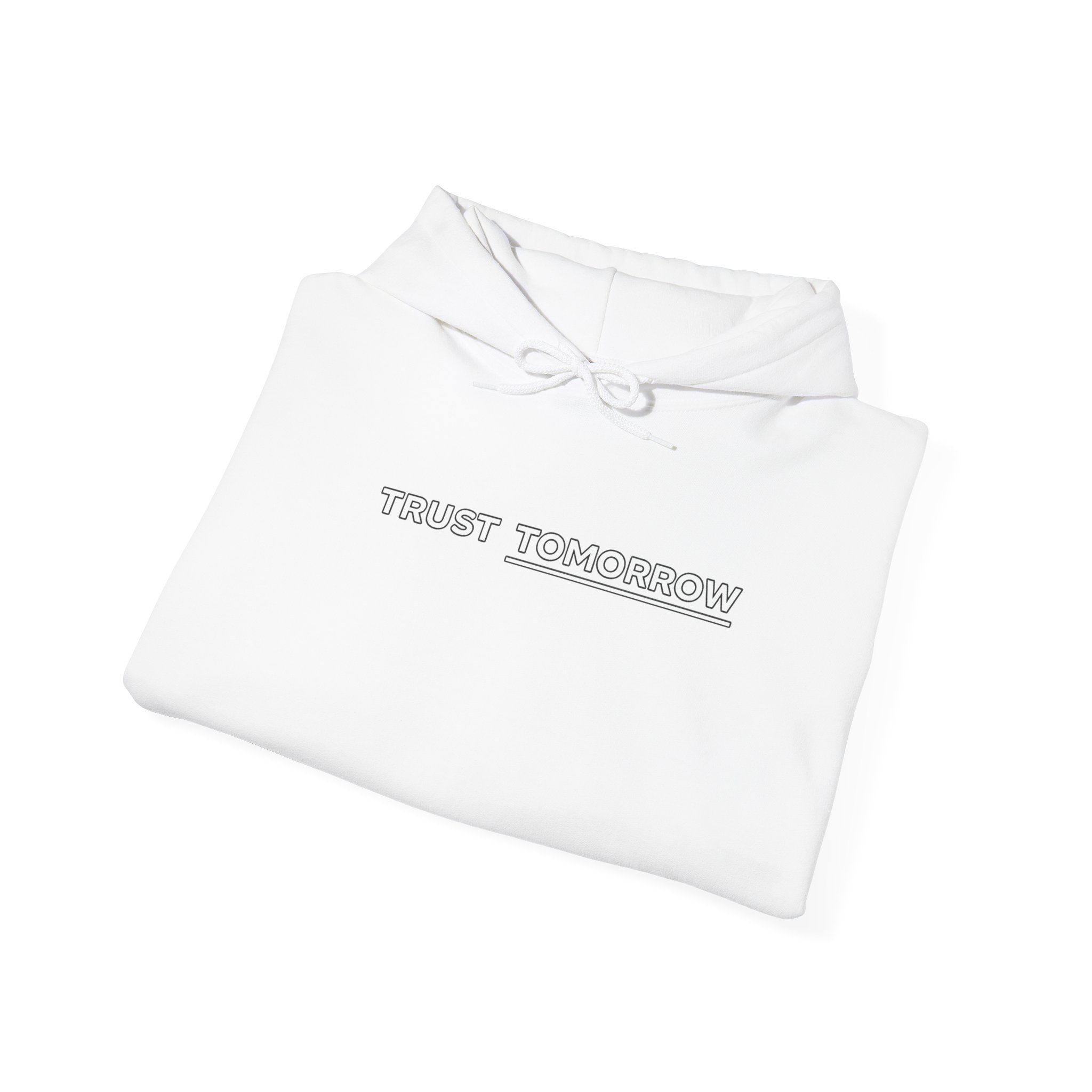 Trust Tomorrow Hoodie — Minimal White Pullover with Subtle Text